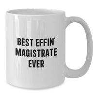 Load image into Gallery viewer, Funny Gifts for Magistrate, Best Effin' Magistrate Ever Quote, White Coffee Mug, Birthday Unique Gifts from Friends - Additional