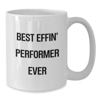 Load image into Gallery viewer, Funny Performer Gifts for Men, Funny White Coffee Mug for Best Effin' Performer Ever, Unique Mother's Day Unique Gifts - Additional