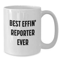 Load image into Gallery viewer, Funny Reporter Gifts, Best Effin' Reporter Ever Quote White Coffee Mug, Birthday Unique Gifts for Reporter Friends Family Men - Additional