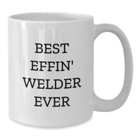 Load image into Gallery viewer, Funny Welder Gifts for Birthday, White Coffee Mug with Best Effin' Welder Ever Quote, Gifts from Friends - Additional