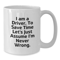 Load image into Gallery viewer, Funny Driver Birthday Unique Gift for Him - Gifts from Friends to Driver - White Coffee Mug, 11oz or 15oz, Ceramic, Microwave and Dishwasher Safe - Additional