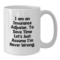 Load image into Gallery viewer, Funny Insurance Adjuster Gifts for Dad - White Coffee Mug with I Am Never Wrong Quote, Ideal Gift for Insurance Adjuster Men on Father's Day - Additional