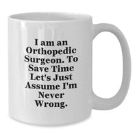 Load image into Gallery viewer, Funny Orthopedic Surgeon Gifts for Mom - White Coffee Mug 'I Am Never Wrong' - Unique Mother's Day Present - Additional
