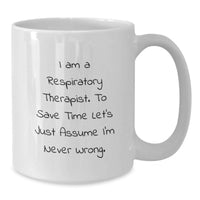 Load image into Gallery viewer, Funny Respiratory Therapist Gifts from Friends for Mother's Day Unique White Coffee Mug, 'I'm Never Wrong' Quote, Ceramic, 11oz or 15oz - Additional