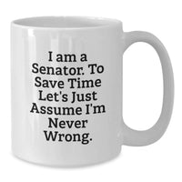 Load image into Gallery viewer, Funny Senator White Coffee Mug, Gifts from Men to Senator on Mother's Day, White Ceramic Mug with Senator Quote - Additional