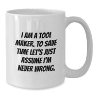 Load image into Gallery viewer, Funny Tool Maker Gifts for Men from Friends on Mother's Day - I'm Never Wrong White Coffee Mug - Additional