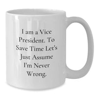 Load image into Gallery viewer, Funny Vice President Gifts from Friends and Family on Mother's Day - White Coffee Mug with I'm Never Wrong Quote - Additional