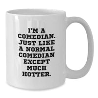 Load image into Gallery viewer, Funny Comedian Gifts for Comedian Lovers, White Coffee Mug, Christmas Unique Gifts from Friends and Family - Additional

