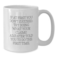 Load image into Gallery viewer, Funny Claims Adjuster Gifts for Men, Birthday Unique Coffee Mug White Ceramic 11oz, Gifts from Friends, Try Again Humor - Additional