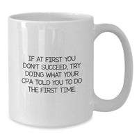 Load image into Gallery viewer, Funny CPA Gifts from Friends for Birthday Unique White Coffee Mugs 11oz or 15oz Ceramic - Additional