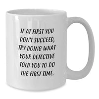 Load image into Gallery viewer, Funny Detective White Coffee Mug Gifts from Men to Family Members for Mother's Day, Unique Inspirational Quote, White Ceramic 11oz or 15oz, Microwave and Dishwasher Safe - Additional