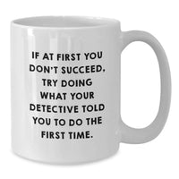 Load image into Gallery viewer, Funny Detective White Coffee Mug Gifts from Mom for Detective Friends, White Coffee Mug, Perfect Mother's Day Unique Gifts - Additional