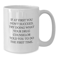 Load image into Gallery viewer, Funny Gifts from Family for Drug Counselor Humor White Coffee Mug, 11oz or 15oz Capacity, Birthday Unique Gifts - Additional