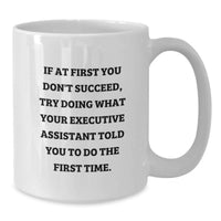 Load image into Gallery viewer, Funny Executive Assistant Gifts from Family, Funny White Coffee Mug for Executive Assistant, If You Don't Succeed Try What Your Assistant Told You - Additional