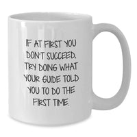 Load image into Gallery viewer, Funny Guide Gifts from Friends for Birthday, White Coffee Mug with Inspirational Quote, 11oz or 15oz Ceramic, Microwave and Dishwasher Safe - Additional