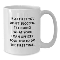 Load image into Gallery viewer, Funny Loan Officer Gifts for Men - White Coffee Mug with Inspirational Quote - Gifts from Family - Additional