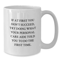Load image into Gallery viewer, Funny Personal Care Aide Gift Ideas, Unique White Coffee Mug, If At First You Don't Succeed, Gifts from Men to Personal Care Aide for Father's Day - Additional