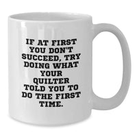 Load image into Gallery viewer, Funny Quilter Gifts from Family for Quilter White Coffee Mug, Graduation Unique Gifts, White Coffee Mug, Quilter - Additional