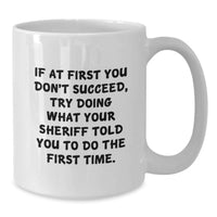 Load image into Gallery viewer, Funny Sheriff White Coffee Mug - Gifts from Men to Sheriff on Father's Day, White Ceramic Mug with Humorous Quote - Additional