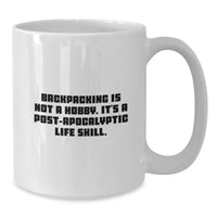 Load image into Gallery viewer, Funny Backpacking Gifts for Men - White Coffee Mug with 'Backpacking Is Not A Hobby. It's A Post-apocalyptic Life Skill.' Quote, Perfect for Dad on Father's Day from Family or Friends - Additional