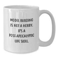 Load image into Gallery viewer, Funny Model Building Gifts for Friends, Unique White Coffee Mug for Men, 'Model Building Is Not A Hobby. It's A Post-apocalyptic Life Skill.' - Additional