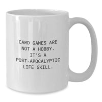 Load image into Gallery viewer, Funny Card Games Gifts for Men, Card Game Enthusiasts, Birthday Unique Gifts from Friends, 'Card Games Are Not A Hobby. It's A Post-apocalyptic Life Skill.' Quote White Coffee Mug - Additional