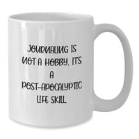 Load image into Gallery viewer, Funny Journaling Gifts for Men from Friends, White Coffee Mug - 'Journaling Is Not A Hobby. It's A Post-apocalyptic Life Skill.' - Additional