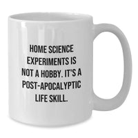 Load image into Gallery viewer, Home Science Experiments Enthusiasts Gifts from Friends to Family, Inspirational Graduation Unique Gifts White Coffee Mug, Home Science Experiments Is Not A Hobby. It's A Post-apocalyptic Life Skill. - Additional