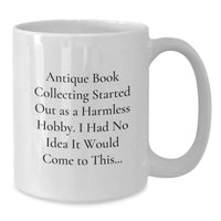 Load image into Gallery viewer, Funny Antique Book Collecting Humor White Coffee Mug, Gifts for Men Women Friends Coworkers Family, Gifts from Men Women Friends Coworkers Family to Graduation Unique Lover - Additional
