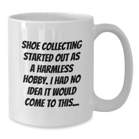 Load image into Gallery viewer, Funny Quote Gifts for Shoe Collecting Friends from Family - White Coffee Mug for Graduation Unique Gifts - Additional