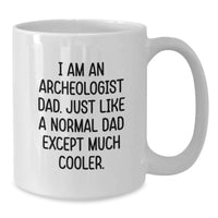 Load image into Gallery viewer, Funny Archeologist Gifts for Dad - White Coffee Mug, Perfect for Archeologist Graduation Unique Gifts from Men - Additional