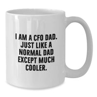 Load image into Gallery viewer, Funny CFO Gifts for Dad, White Coffee Mug, I Am A Cfo Dad, Unique Graduation Unique Gifts from Men to CFO, White Coffee Mug - Additional