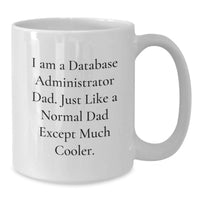 Load image into Gallery viewer, Funny Database Administrator Gifts for Men, White Coffee Mug, Perfect Birthday Unique Gift from Dad, 'I Am A Database Administrator Dad' - Additional