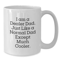 Load image into Gallery viewer, Funny Dealer Gifts from Dad for Birthday Unique White Coffee Mug, I Am A Dealer Dad - White Ceramic Mug for Men, Women, Friends, and Coworkers - Additional