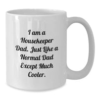 Load image into Gallery viewer, Funny Gifts for Housekeeper Dad from Family, White Coffee Mug, I Am A Housekeeper Dad Quote, Birthday Unique Gifts - Additional