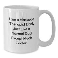 Load image into Gallery viewer, Funny Massage Therapist Gifts for Dad, Gifts from Friends for Massage Therapist, White Coffee Mug for Graduation, I'm a Massage Therapist Dad Except Much Cooler - Additional