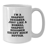 Load image into Gallery viewer, Graphic Designer Gifts - White Coffee Mug, Funny Quote, Birthday Unique Gifts from Friends, Gifts for Graphic Designers - Additional

