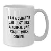 Load image into Gallery viewer, Funny Senator Dad Gifts for Men, I Am A Senator Dad White Coffee Mug, Unique Graduation Gifts from Friends - Additional