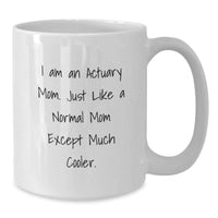 Load image into Gallery viewer, Funny Actuary Gifts from Mom, I Am An Actuary Mom Gifts for Actuary Friends, Unique White Coffee Mug - Additional
