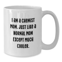 Load image into Gallery viewer, Funny Chemist Mom Gifts for Chemist Friends and Family - White Coffee Mug - Perfect Graduation Unique Gifts from Mom - Additional