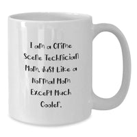 Load image into Gallery viewer, Crime Scene Technician Mom Gifts, Funny White Coffee Mug for Birthday, &#39;I Am A Crime Scene Technician Mom. Just Like A Normal Mom Except Much Cooler.&#39; - Additional
