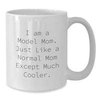 Load image into Gallery viewer, Funny Model Gifts - I Am A Model Mom Mom Mug for Graduation Unique Gifts from Friends, Family, or Coworkers to Model, Mom, or Women - Additional
