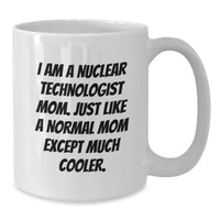 Load image into Gallery viewer, Nuclear Technologist Mom Gifts Unique - White Coffee Mug - Graduation Unique Gifts - Gifts from Friends to Nuclear Technologist Mom - Additional