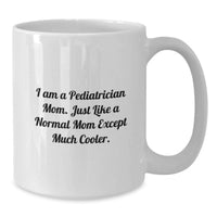 Load image into Gallery viewer, Funny Pediatrician Mom Gift White Coffee Mug, Unique Graduation Cheers Gifts from Mom to Pediatrician - Additional