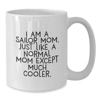 Load image into Gallery viewer, Funny Sailor Mom Gifts from Mom to Sailor Graduation Unique Gifts - I Am A Sailor Mom White Coffee Mug - Additional