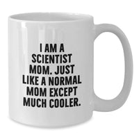 Load image into Gallery viewer, Gifts from Family, Friends, Coworkers, or Men to Scientist Graduation Unique Gifts, Funny Scientist Mom White Coffee Mug, 11oz or 15oz Ceramic Mug, Microwave and Dishwasher Safe - Additional