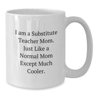 Load image into Gallery viewer, Funny Substitute Teacher Mom Gifts for Her, White Coffee Mug, Perfect for Graduation Unique from Mom - Additional