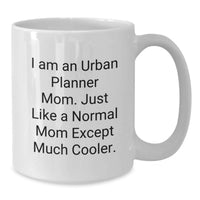 Load image into Gallery viewer, Gifts from Mom to Urban Planner Daughter Graduation Unique White Coffee Mugs - I'm an Urban Planner Mom Except Much Cooler - Additional