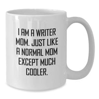 Load image into Gallery viewer, Writer Gifts for Graduation - Funny White Coffee Mug - Gifts from Friends to Family - 'I Am A Writer Mom' - Additional