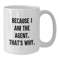 Load image into Gallery viewer, Funny Agent Gifts White Coffee Mugs Because I Am The Agent That&#39;s Why Christmas Unique - Additional
